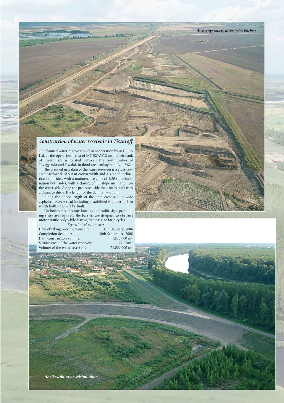 The planned new dam of the water reservoir is a grass-covered earthwork of 5.