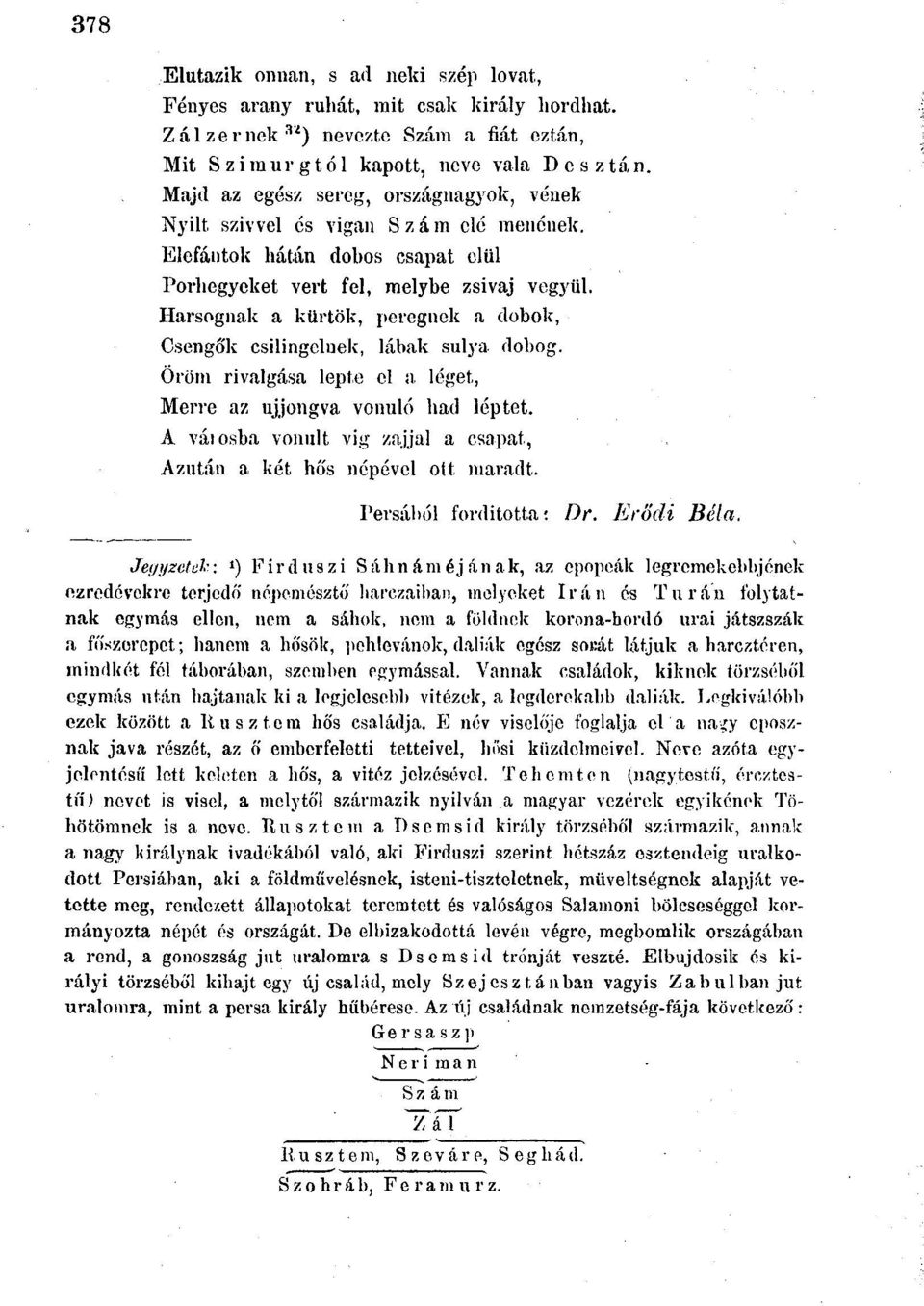 Harsognak a kürtök, peregnek a dobok, Csengők csilingelnek, lábak súlya dobog. Öröm rivalgása lepte cl a léget, Merre az ujjongva vonuló had léptet.