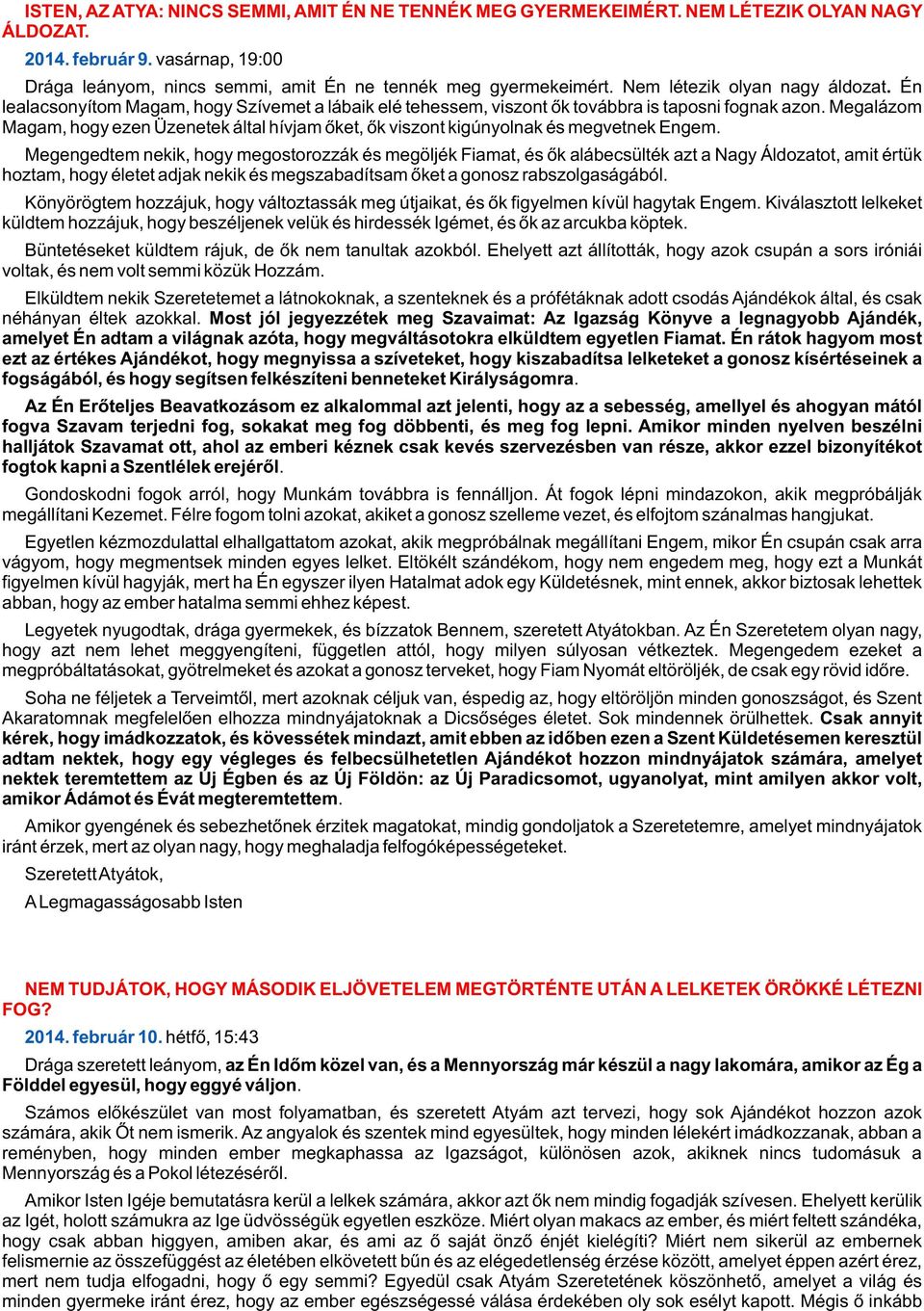 Megalázom Magam, hogy ezen Üzenetek által hívjam õket, õk viszont kigúnyolnak és megvetnek Engem.