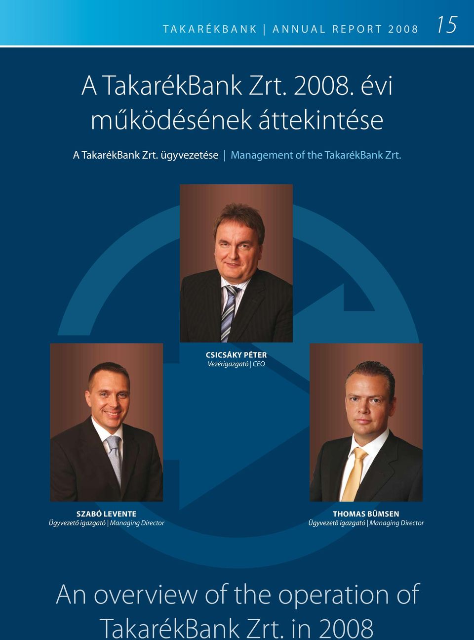 ügyvezetése Management of the TakarékBank Zrt.