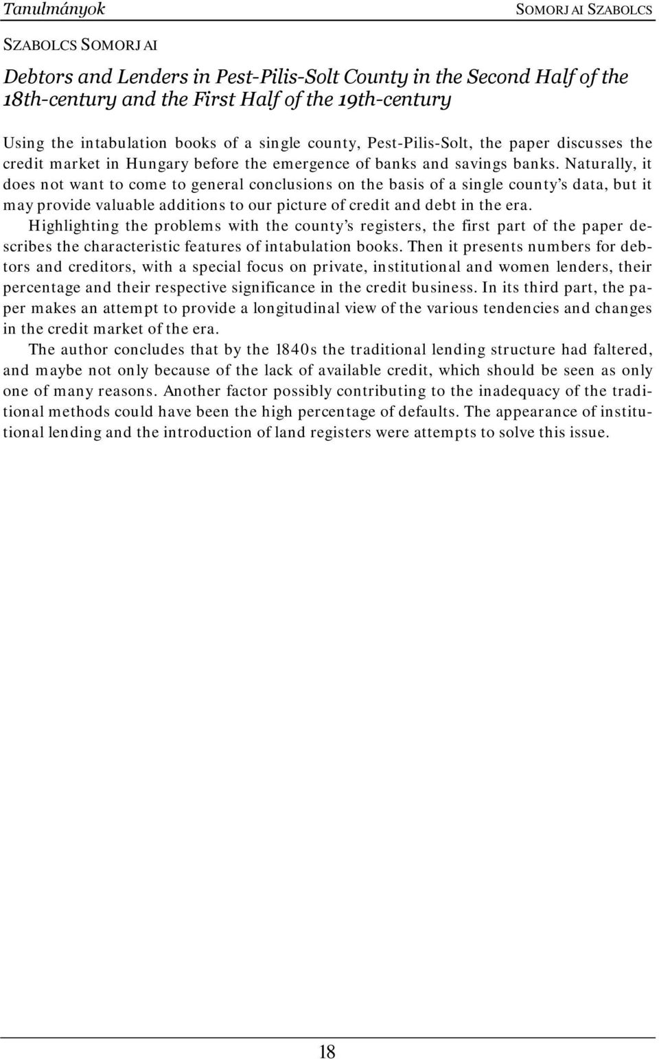 Naturally, it does not want to come to general conclusions on the basis of a single county s data, but it may provide valuable additions to our picture of credit and debt in the era.