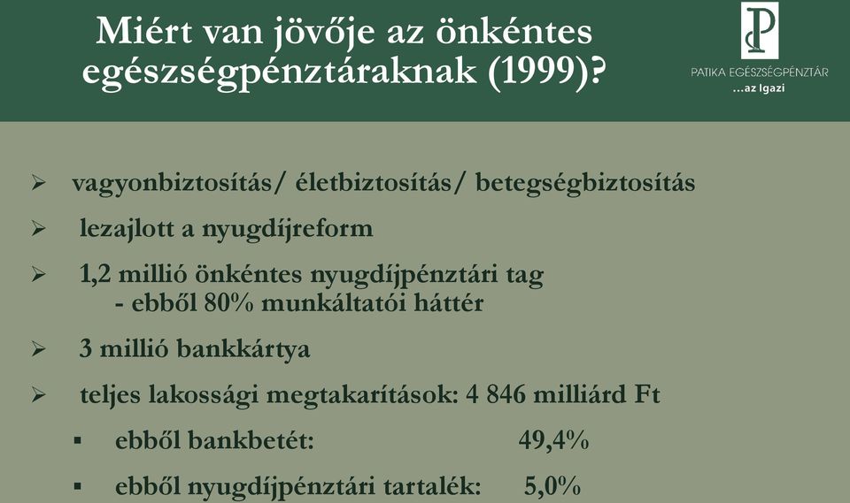 millió önkéntes nyugdíjpénztári tag - ebből 80% munkáltatói háttér 3 millió