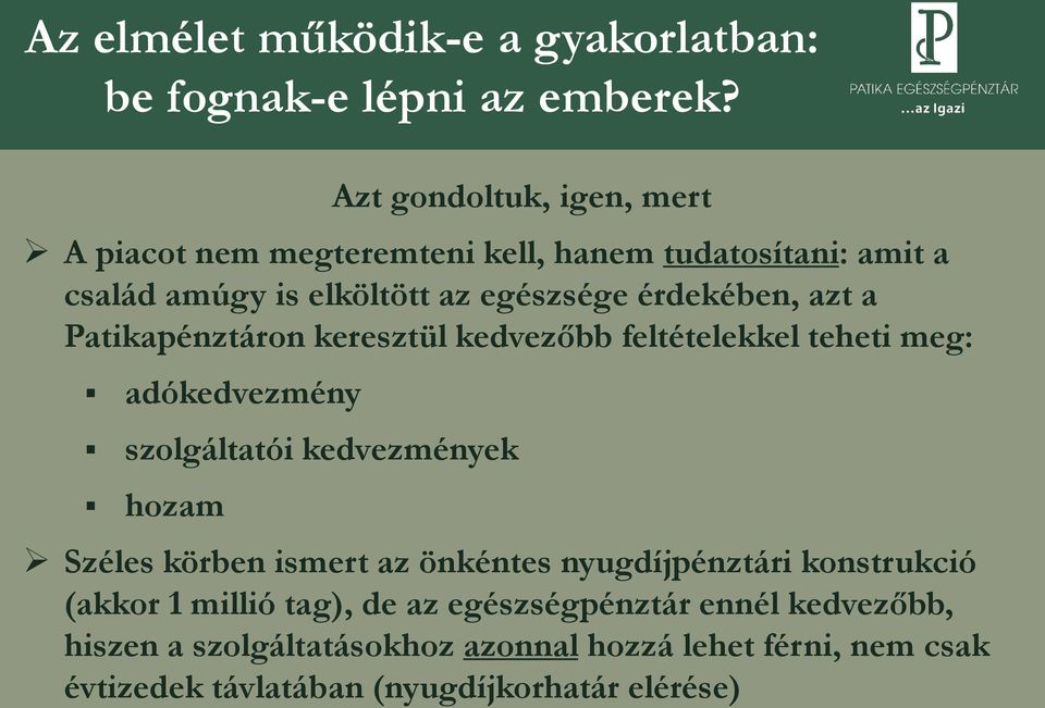 azt a Patikapénztáron keresztül kedvezőbb feltételekkel teheti meg: adókedvezmény szolgáltatói kedvezmények hozam Széles körben ismert