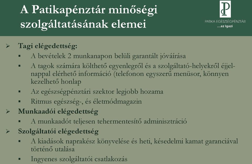 egészségpénztári szektor legjobb hozama Ritmus egészség-, és életmódmagazin Munkaadói elégedettség A munkaadót teljesen tehermentesítő