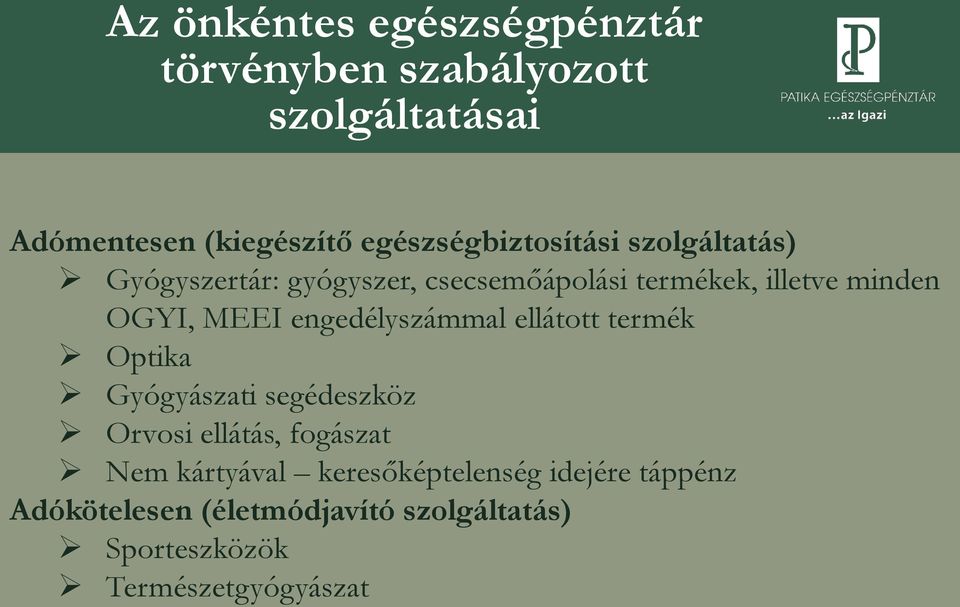 OGYI, MEEI engedélyszámmal ellátott termék Optika Gyógyászati segédeszköz Orvosi ellátás, fogászat Nem