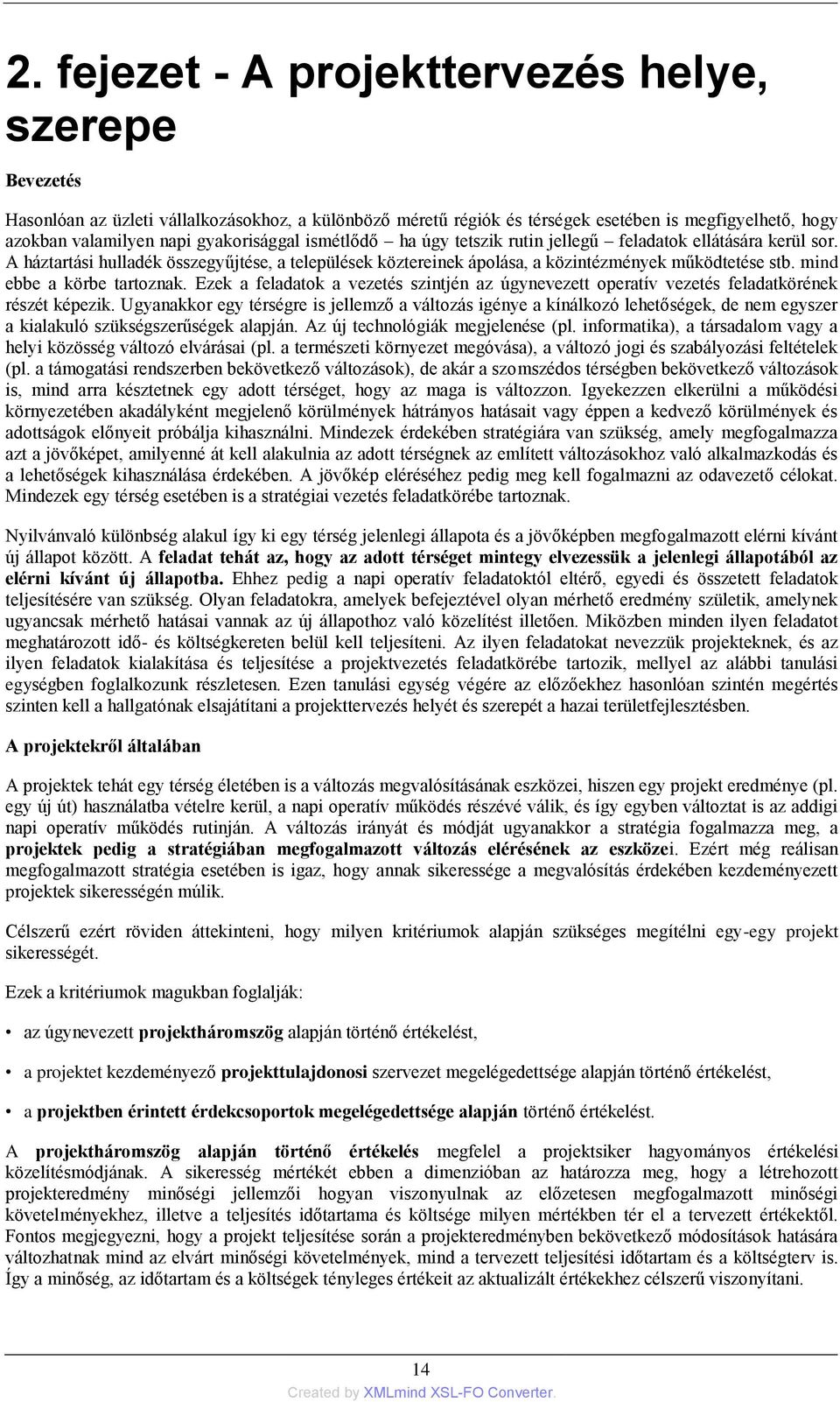 mind ebbe a körbe tartoznak. Ezek a feladatok a vezetés szintjén az úgynevezett operatív vezetés feladatkörének részét képezik.