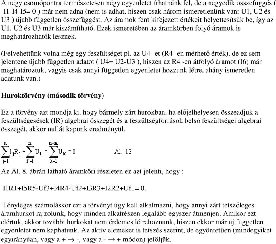 (Felvehettünk volna még egy feszültséget pl.