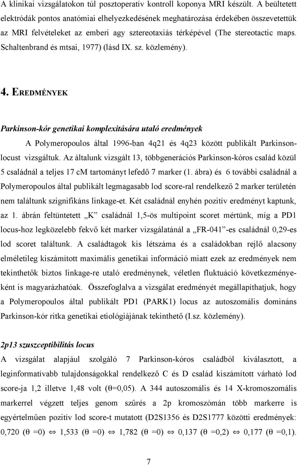 Schaltenbrand és mtsai, 1977) (lásd IX. sz. közlemény). 4.