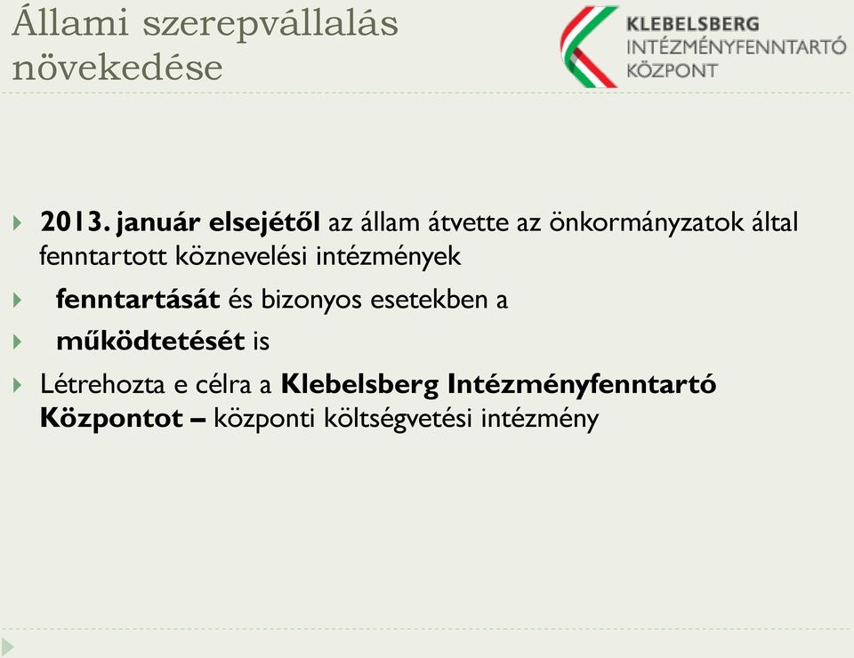 köznevelési intézmények } } fenntartását és bizonyos esetekben a