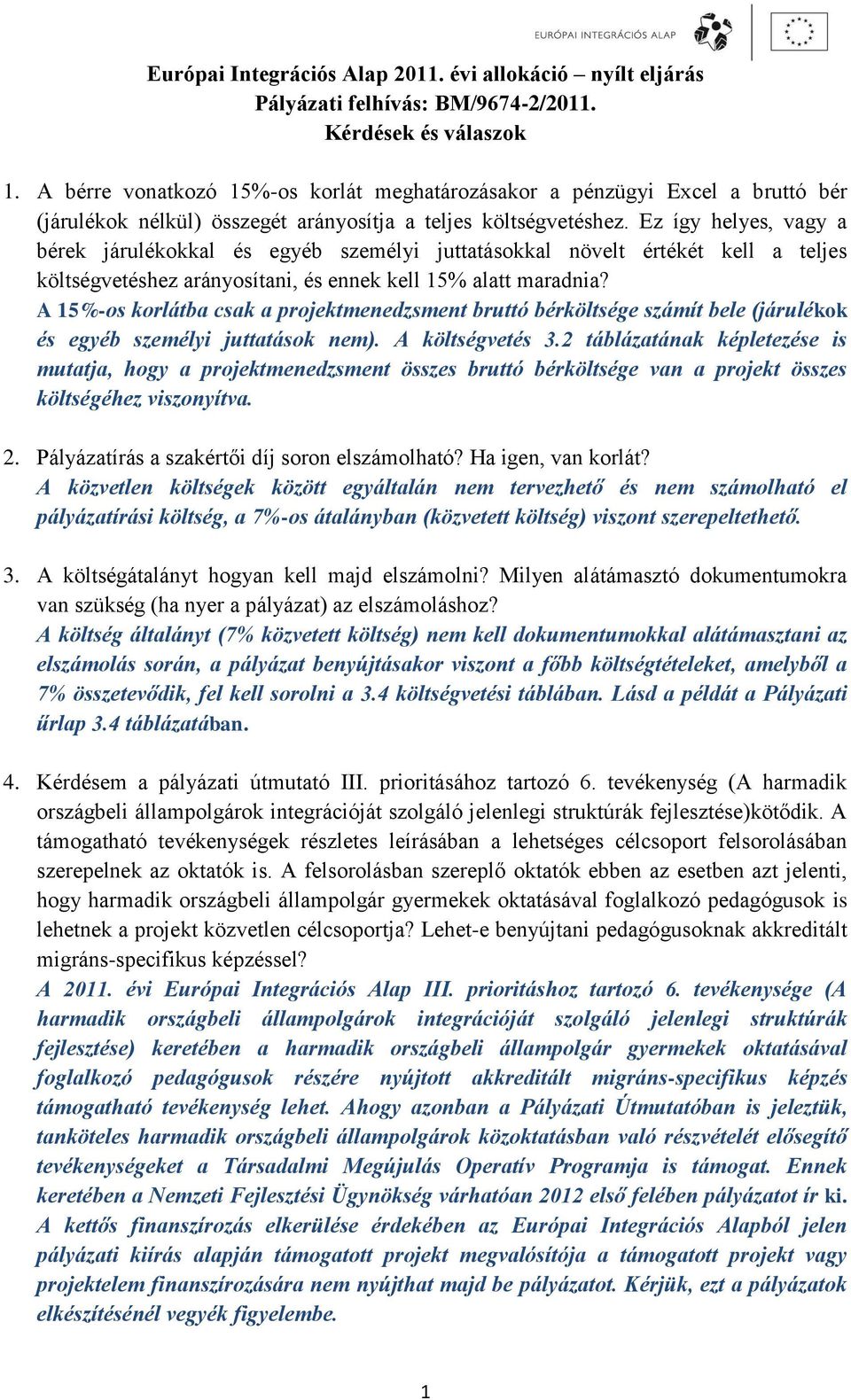 Ez így helyes, vagy a bérek járulékokkal és egyéb személyi juttatásokkal növelt értékét kell a teljes költségvetéshez arányosítani, és ennek kell 15% alatt maradnia?