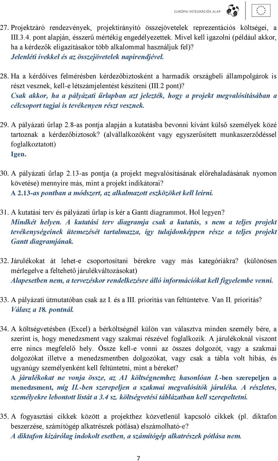 Ha a kérdőíves felmérésben kérdezőbiztosként a harmadik országbeli állampolgárok is részt vesznek, kell-e létszámjelentést készíteni (III.2 pont)?