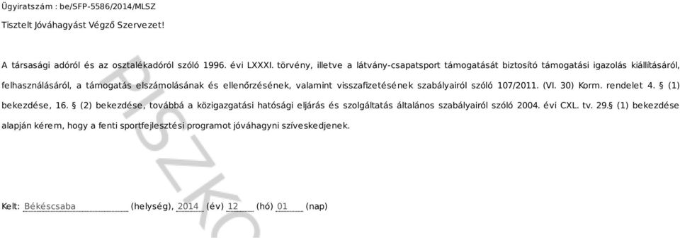 valamint vizafizetéének zabályairól zóló 107/2011. (VI. 30) Korm. rendelet 4. (1) bekezdée, 16.