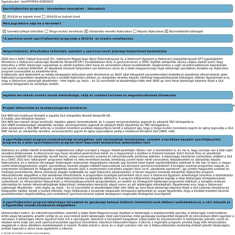 Helyzetelemzés, létesítmény feltételek, valamint a sportszervezet jelenlegi helyzetének bemutatása 2010-ben a DVSC Futball Szervező Zrt.
