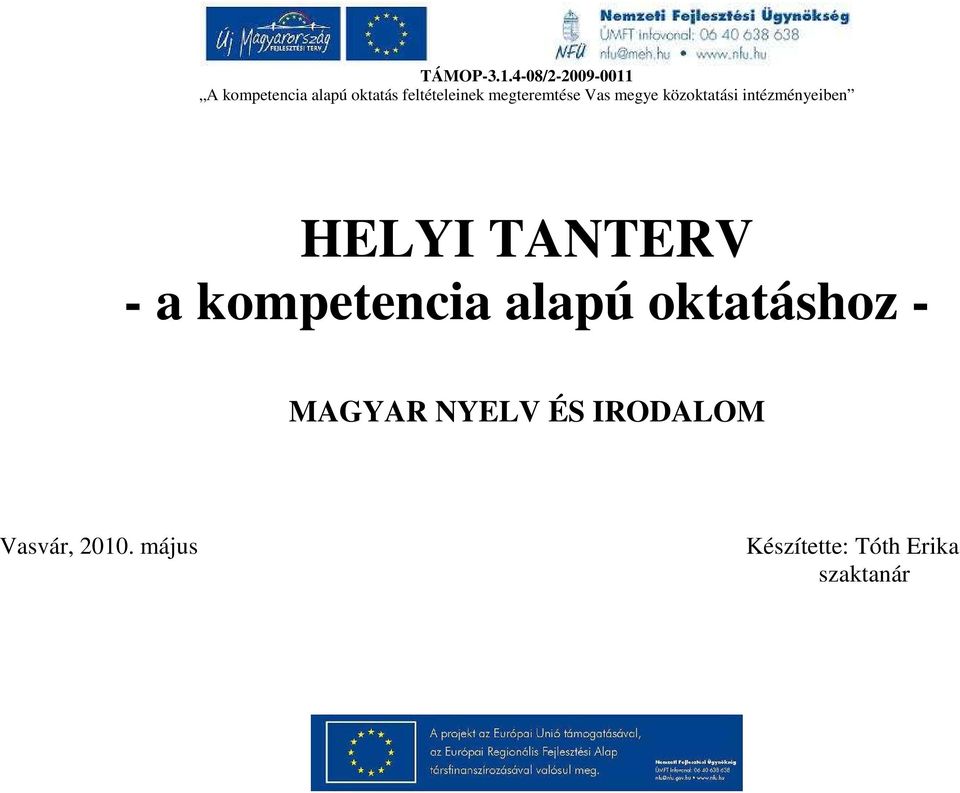 megteremtése Vas megye közoktatási intézményeiben HELYI