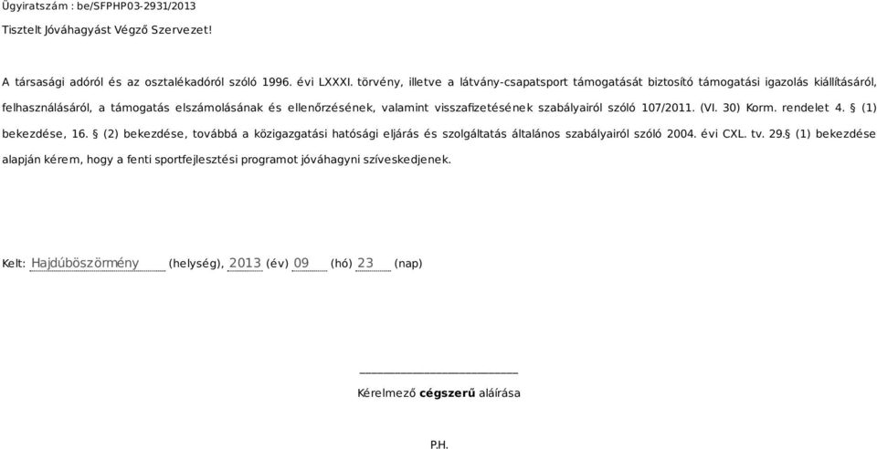 visszafizetésének szabályairól szóló 107/2011. (VI. 30) Korm. rendelet 4. (1) bekezdése, 16.