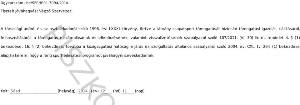 ellenőrzésének, valamint visszafizetésének szabályairól szóló 107/2011. (VI. 30) Korm. rendelet 4. (1) bekezdése, 16.