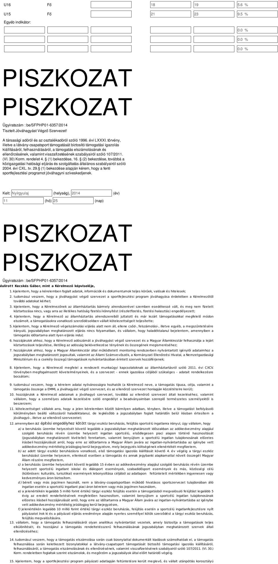 30) Korm. rendelet 4. () bekezdée, 6. (2) bekezdée, továbbá a közigazgatái hatóági eljárá é zolgáltatá általáno zabályairól zóló 2004. évi CXL. tv. 29.