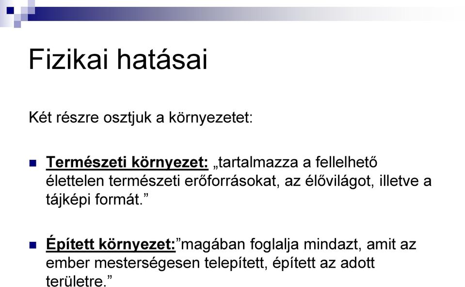 élővilágot, illetve a tájképi formát.