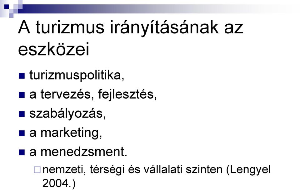 szabályozás, a marketing, a menedzsment.