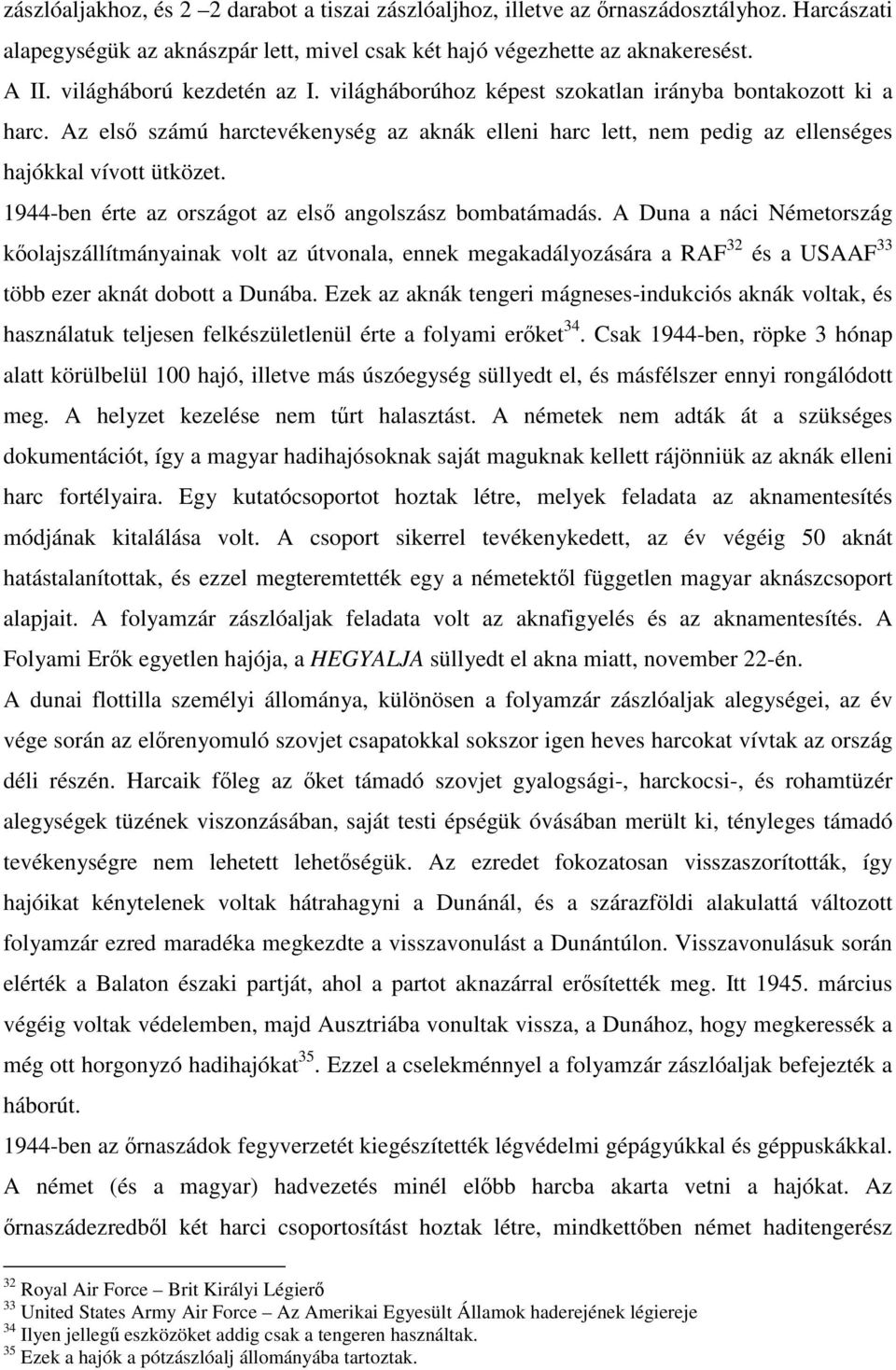 1944-ben érte az országot az első angolszász bombatámadás.