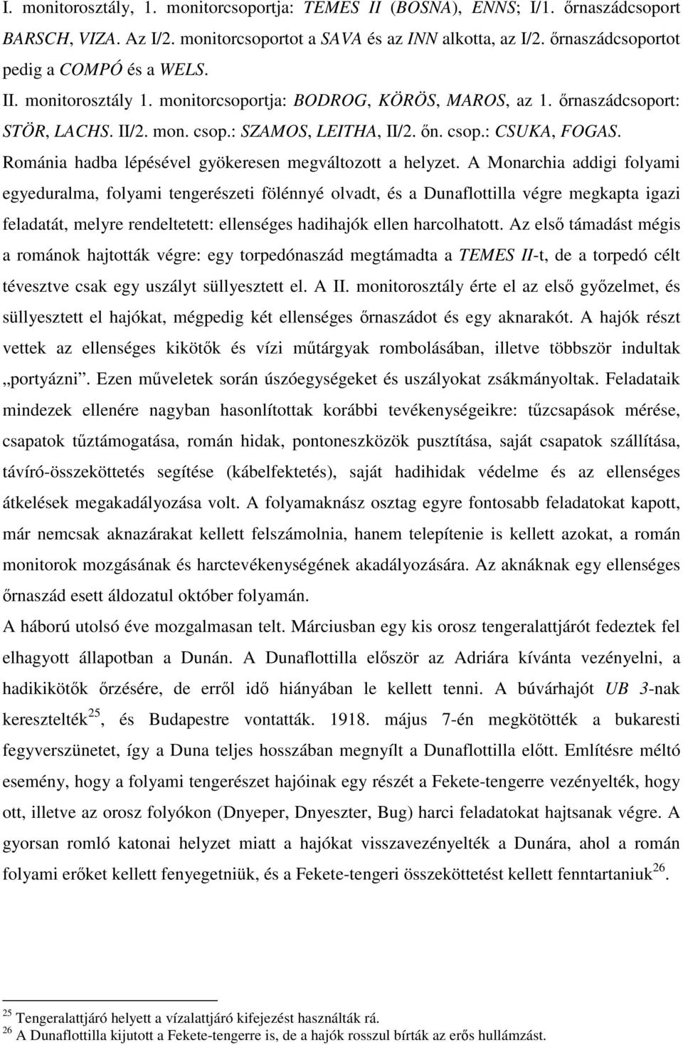 Románia hadba lépésével gyökeresen megváltozott a helyzet.