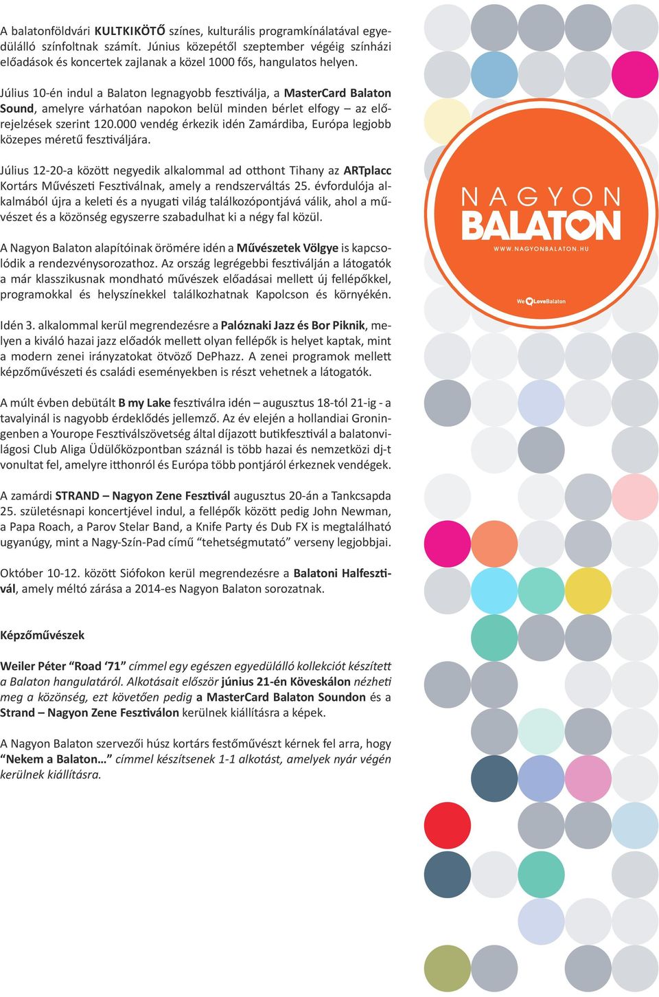 Július 10-én indul a Balaton legnagyobb fesztiválja, a MasterCard Balaton Sound, amelyre várhatóan napokon belül minden bérlet elfogy az előrejelzések szerint 120.