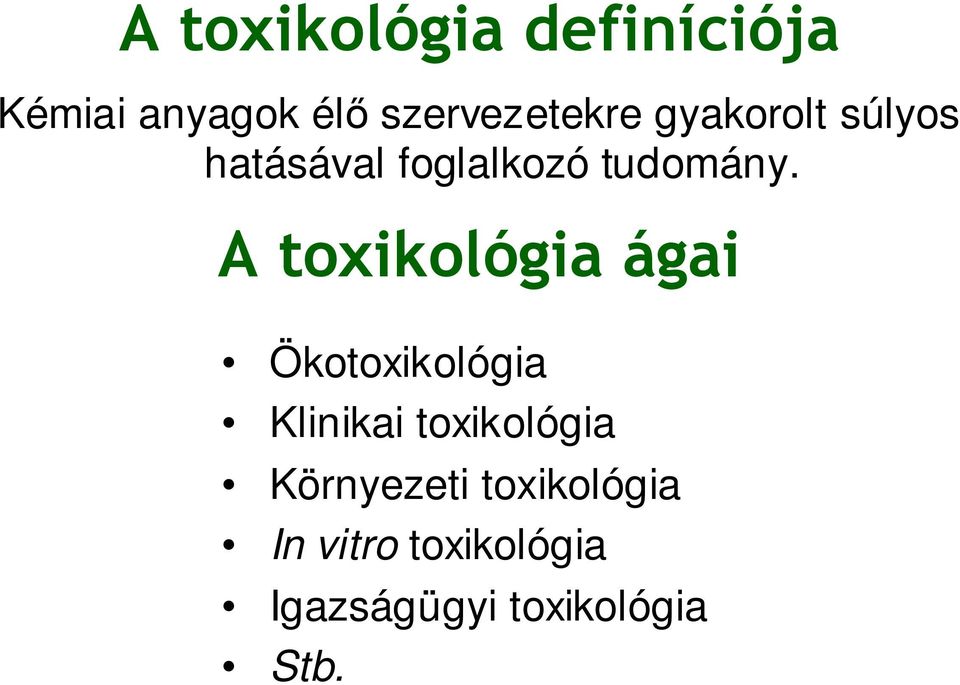 A toxikológia ágai Ökotoxikológia Klinikai toxikológia