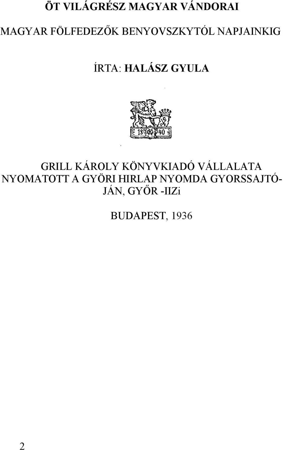 KÁROLY KÖNYVKIADÓ VÁLLALATA NYOMATOTT A GYÖRI