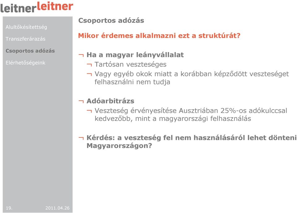 veszteséget felhasználni nem tudja Adóarbitrázs Veszteség érvényesítése Ausztriában 25%-os