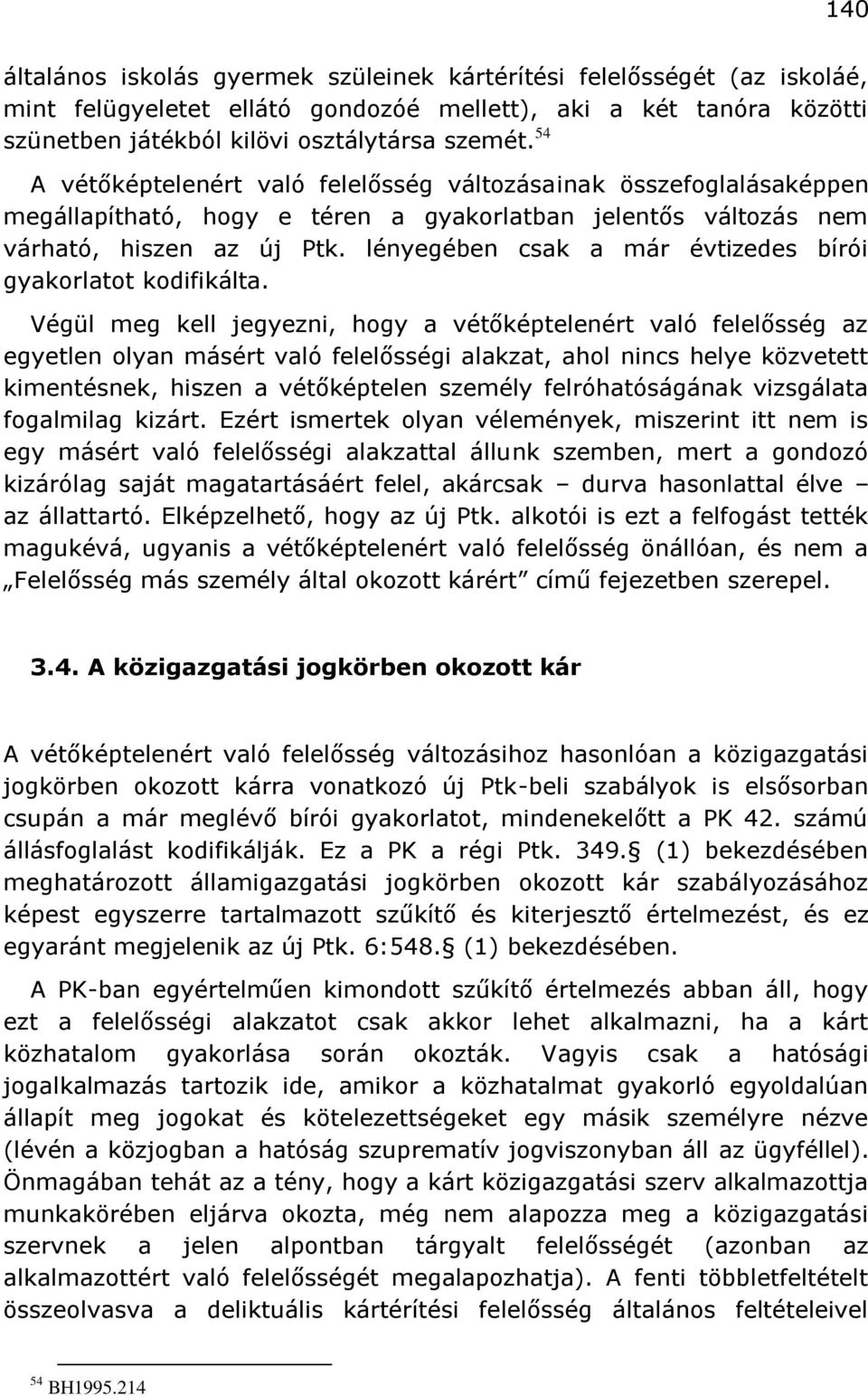 lényegében csak a már évtizedes bírói gyakorlatot kodifikálta.