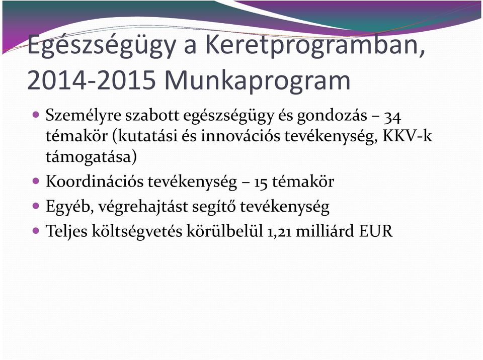 KKV-k támogatása) Koordinációs tevékenység 15 témakör Egyéb,