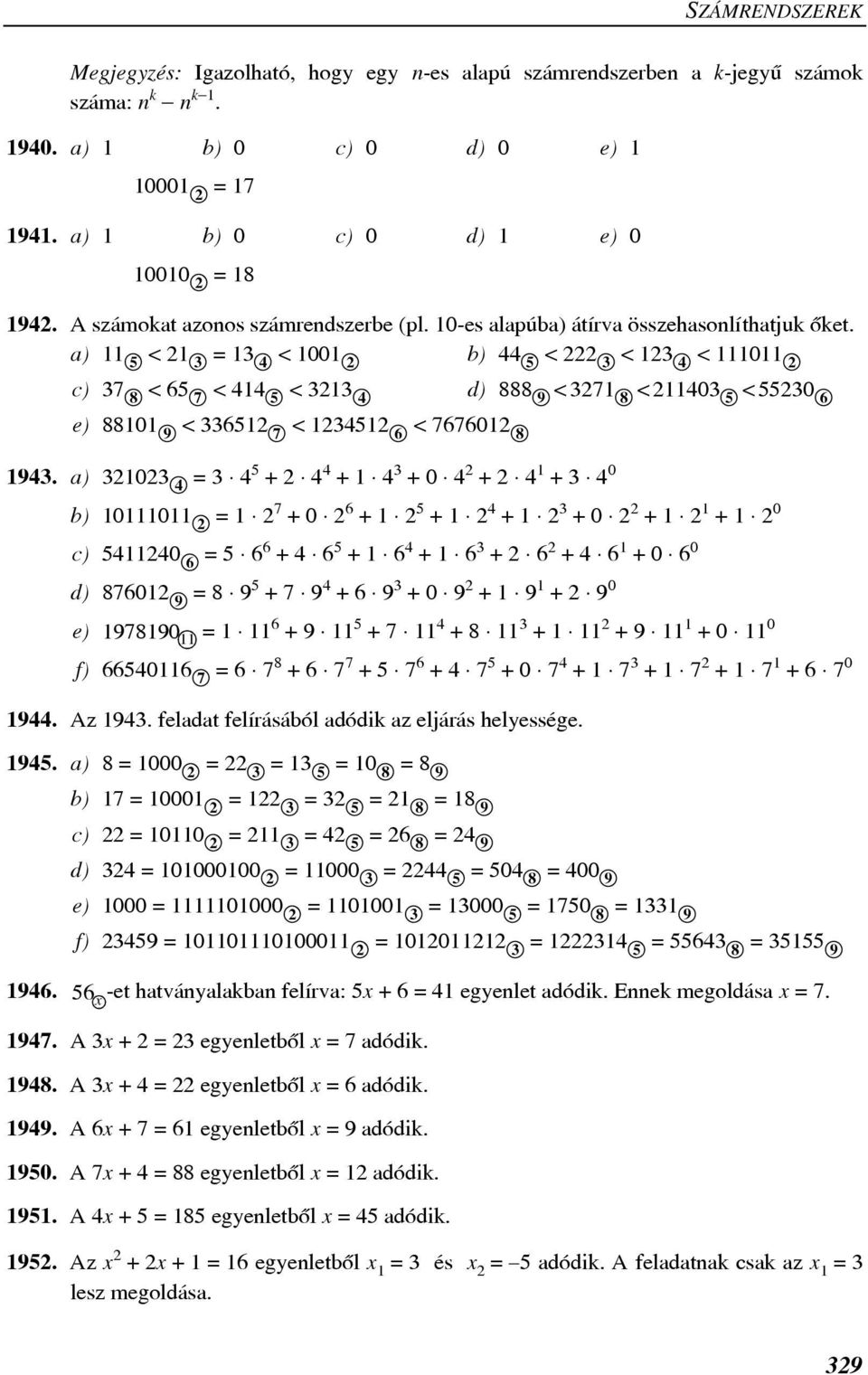 a) 11 5 < 21 3 = 13 4 < 1001 2 b) 44 5 < 222 3 < 123 4 < 111011 2 c) 37 8 < 65 7 < 414 5 < 3213 4 d) 888 9 < 3271 8 < 211403 5 < 55230 6 e) 88101 9 < 336512 7 < 1234512 6 < 7676012 8 1943.