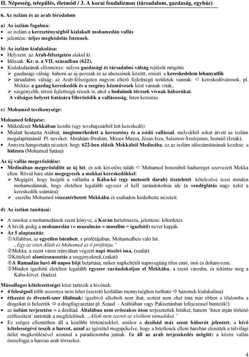 Kialakulásának előzménye: súlyos gazdasági és társadalmi válság rejtőzik mögötte gazdasági válság: háború az új-perzsák és az abesszinok között, emiatt a kereskedelem lehanyatlik társadalmi válság: