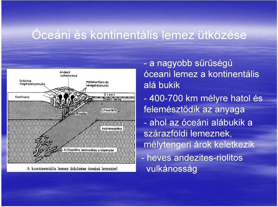 felemésztődik az anyaga - ahol az óceáni alábukik a szárazföldi