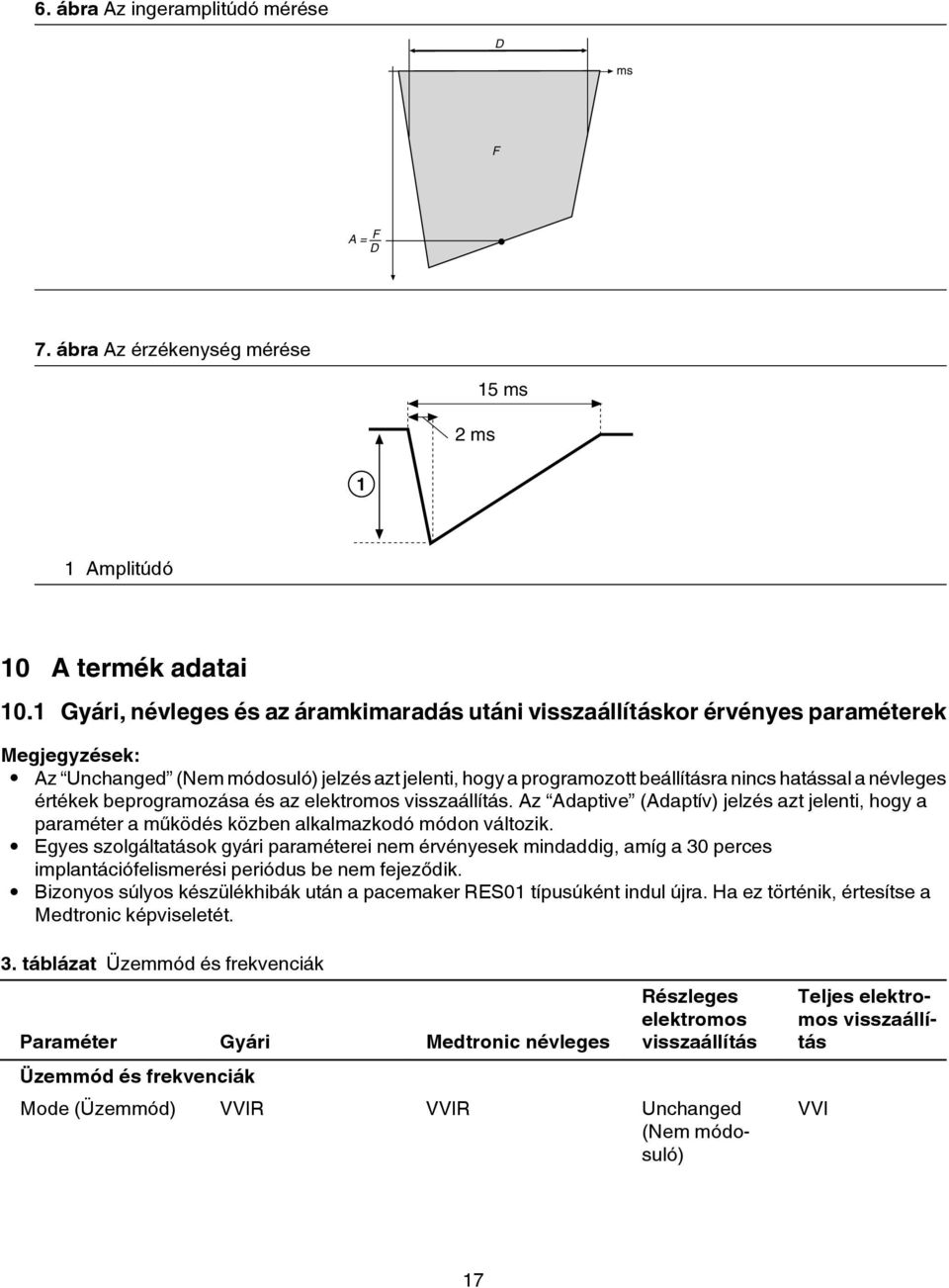 és az elektromos visszaállítás. Az Adaptive (Adaptív) jelzés azt jelenti, hogy a paraméter a működés közben alkalmazkodó módon változik.