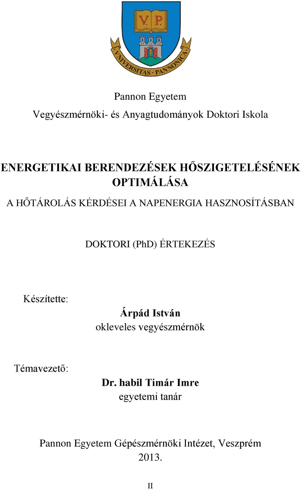 HASZNOSÍTÁSBAN DOKTORI (PhD) ÉRTEKEZÉS Készítette: Árpád István okleveles