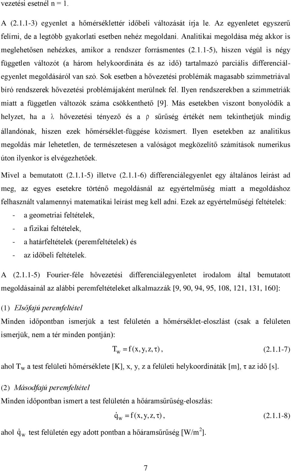 1-5), hiszen végül is négy független változót (a három helykoordináta és az idő) tartalmazó parciális differenciálegyenlet megoldásáról van szó.