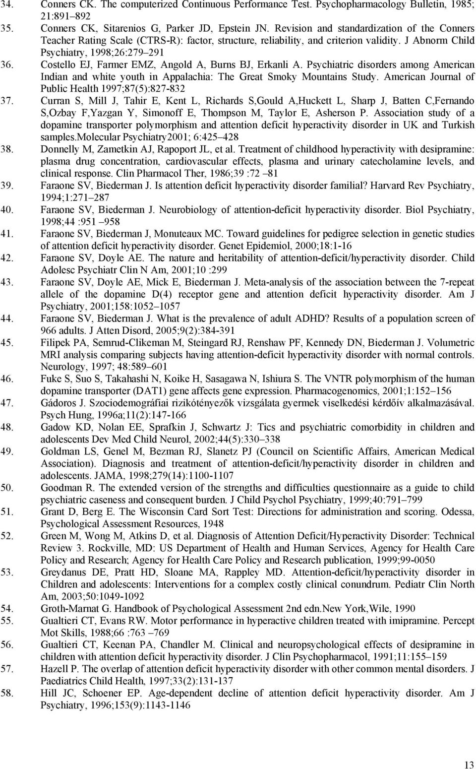 Costello EJ, Farmer EMZ, Angold A, Burns BJ, Erkanli A. Psychiatric disorders among American Indian and white youth in Appalachia: The Great Smoky Mountains Study.