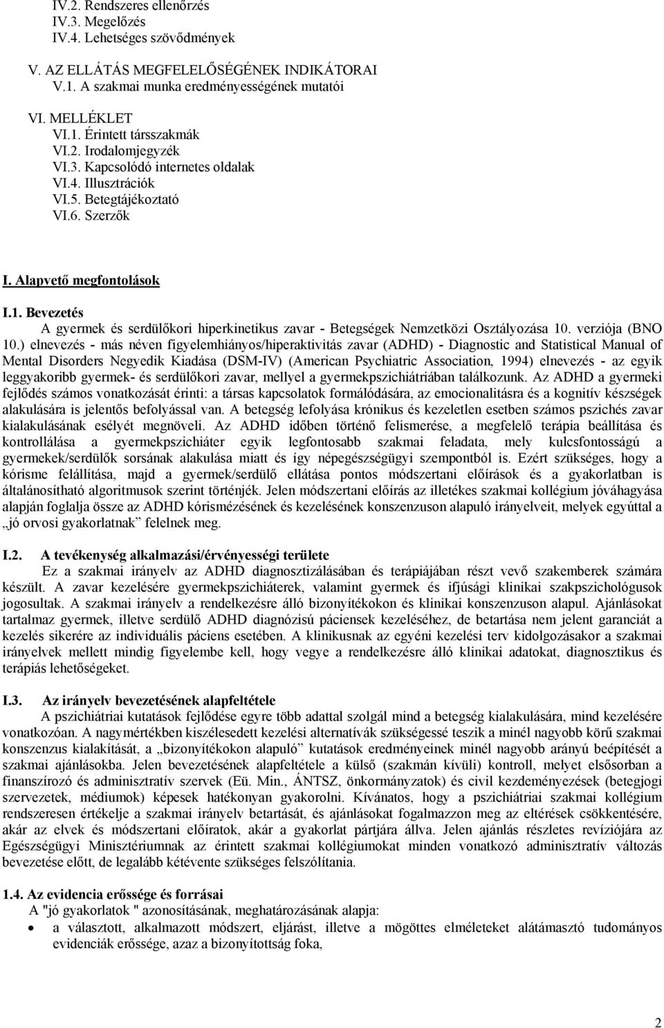 Bevezetés A gyermek és serdülőkori hiperkinetikus zavar - Betegségek Nemzetközi Osztályozása 10. verziója (BNO 10.