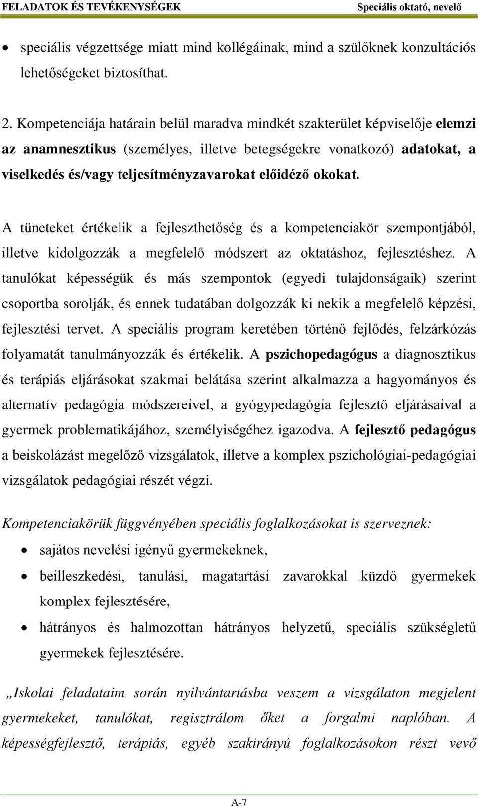 okokat. A tüneteket értékelik a fejleszthetőség és a kompetenciakör szempontjából, illetve kidolgozzák a megfelelő módszert az oktatáshoz, fejlesztéshez.