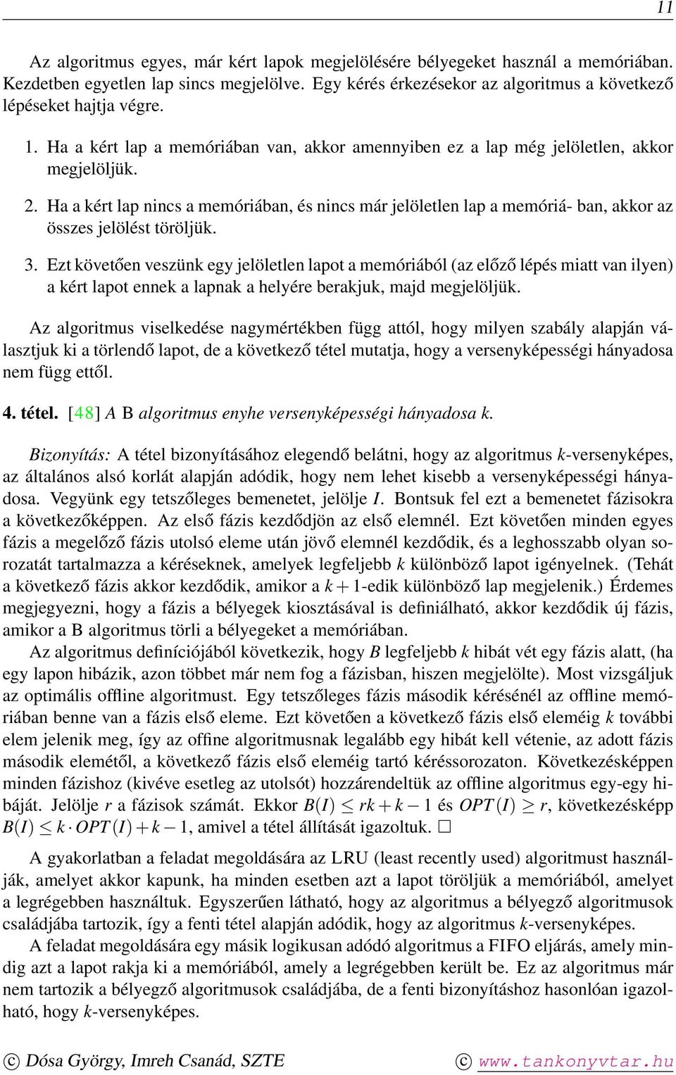 Ha a kért lap nincs a memóriában, és nincs már jelöletlen lap a memóriá- ban, akkor az összes jelölést töröljük. 3.