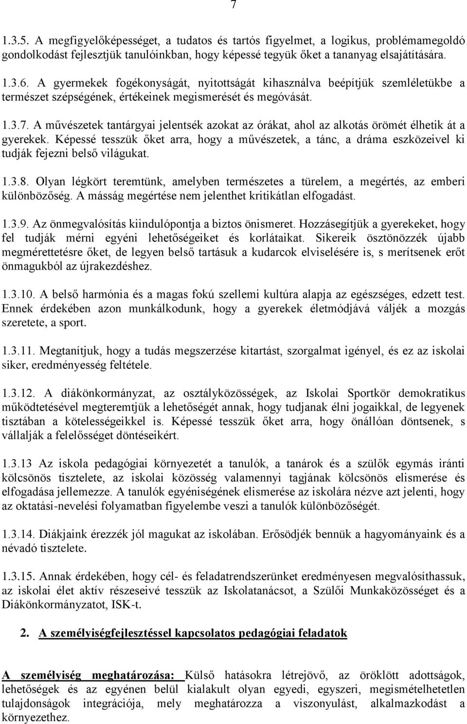 A művészetek tantárgyai jelentsék azokat az órákat, ahol az alkotás örömét élhetik át a gyerekek.