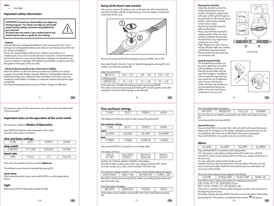 This heart rate wrist watch is not a medical device and should only be used as a guide for your training. - Batteries Insert the batteries/ rechargeable batteries in the correct polarity.