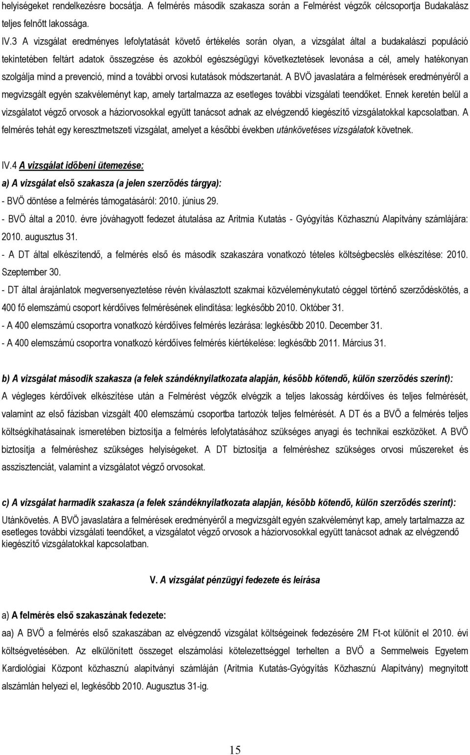 a cél, amely hatékonyan szolgálja mind a prevenció, mind a további orvosi kutatások módszertanát.