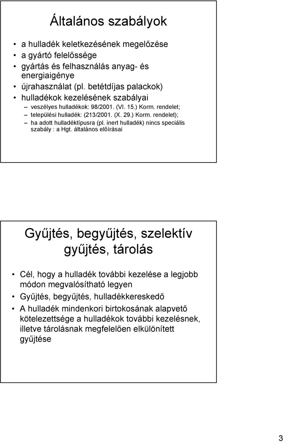 inert hulladék) nincs speciális szabály : a Hgt.