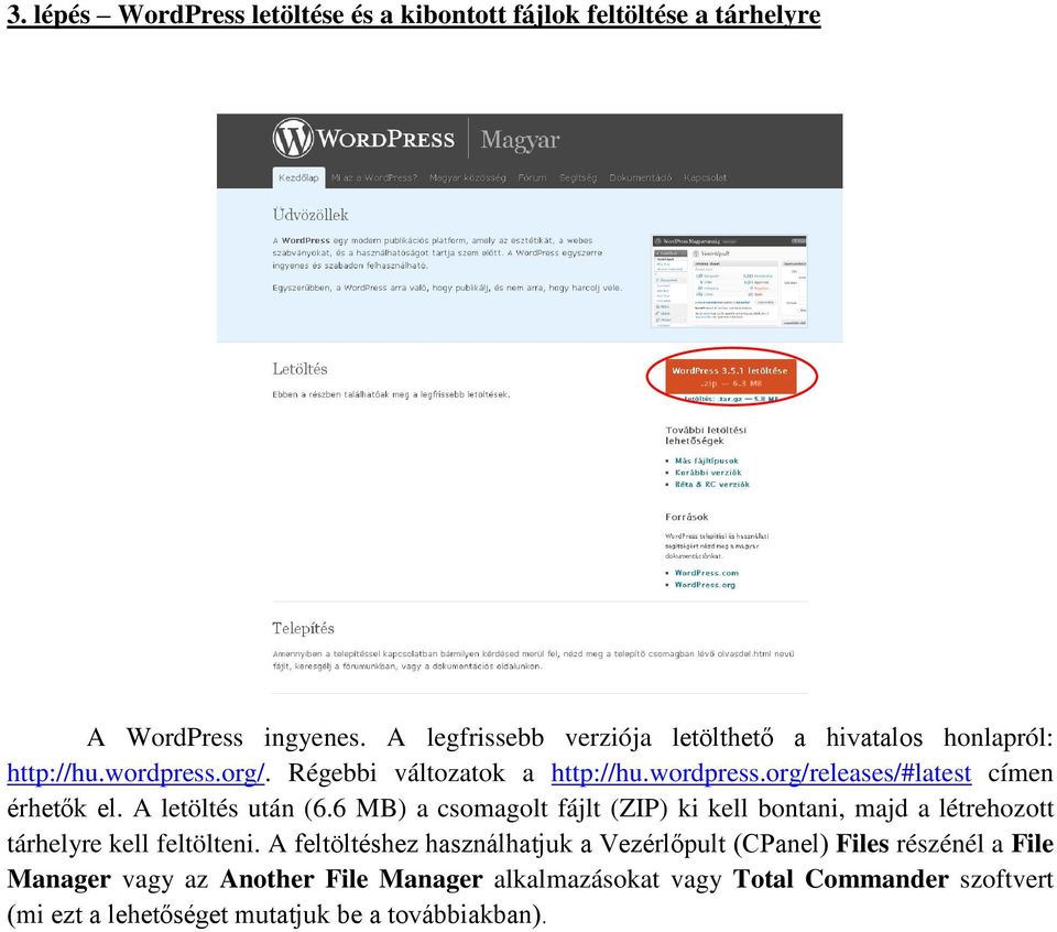 A letöltés után (6.6 MB) a csomagolt fájlt (ZIP) ki kell bontani, majd a létrehozott tárhelyre kell feltölteni.
