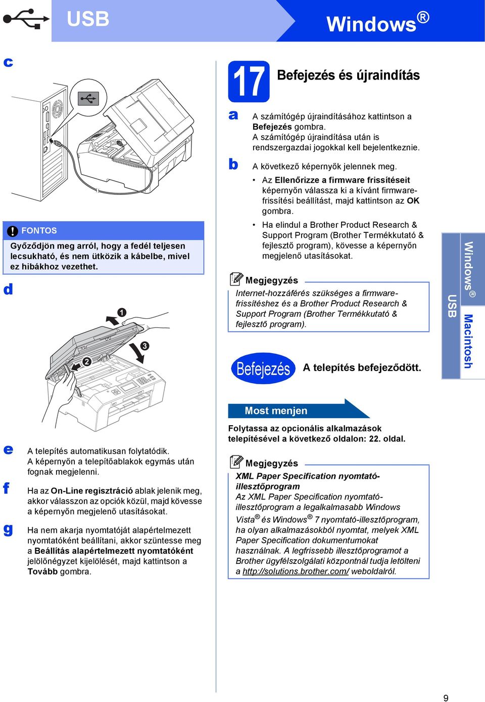 H linul Brothr Prout Rsrh & Support Progrm (Brothr Trmékkuttó & jlsztő progrm), kövss képrnyőn mgjlnő utsításokt.