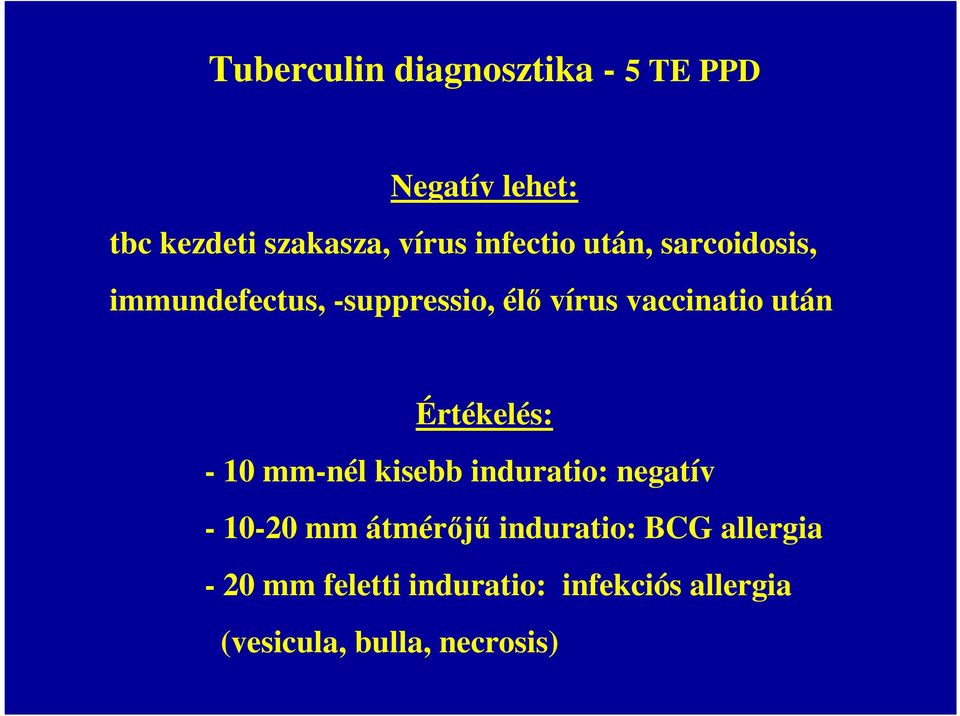 Értékelés: - 10 mm-nél kisebb induratio: negatív - 10-20 mm átmérıjő induratio: