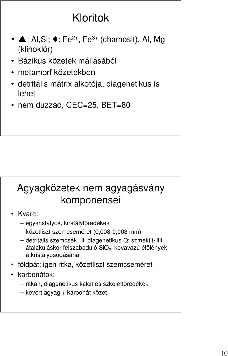 szemcseméret (0,008-0,003 mm) detritális szemcsék, ill.