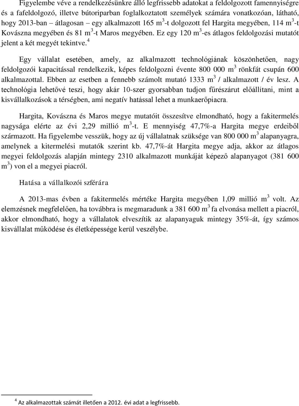 Ez egy 120 m 3 -es átlagos feldolgozási mutatót jelent a két megyét tekintve.